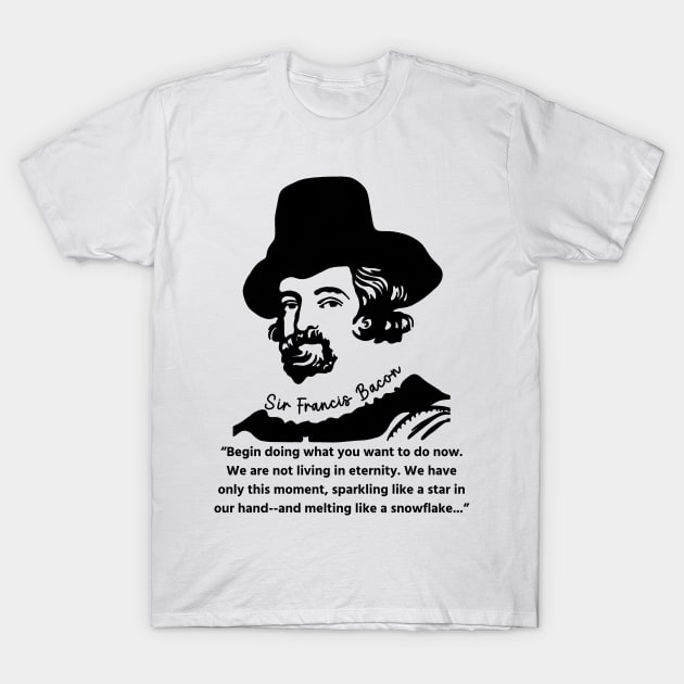 Sir Francis Bacon Portrait and Quote T-Shirt by Slightly Unhinged